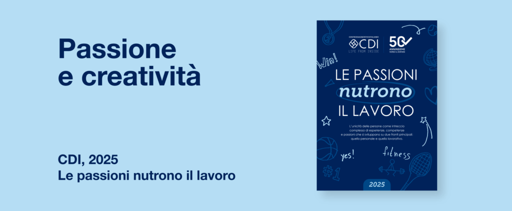 Passione e creatività | Le passioni nutrono il lavoro | CDI